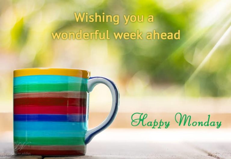 Wishing you a wonderful week ahead on this Monday Wishing you a wonderful week ahead on this Monday