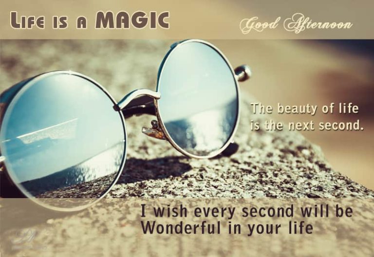Good Afternoon – Life is a magic Good Afternoon – Life is a magic