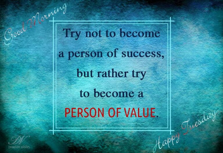 Happy Tuesday – Become a person of value