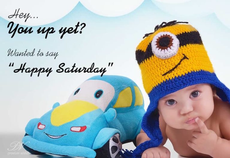 Good Morning have a great weekend