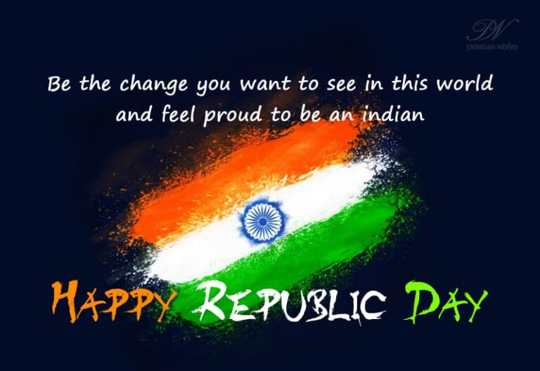 Happy Republic Day – Be The Change – Proud Indian