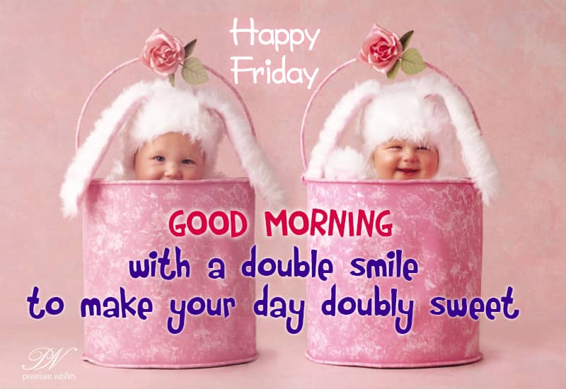 Happy Friday - Wishing You a Wonderful Start to the Weekend!