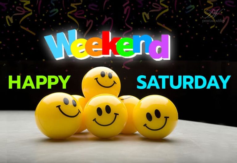 Weekend – Happy Saturday