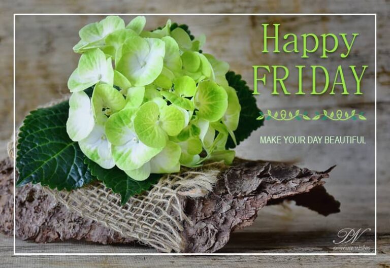 Happy Friday – Make Your Day Beautiful