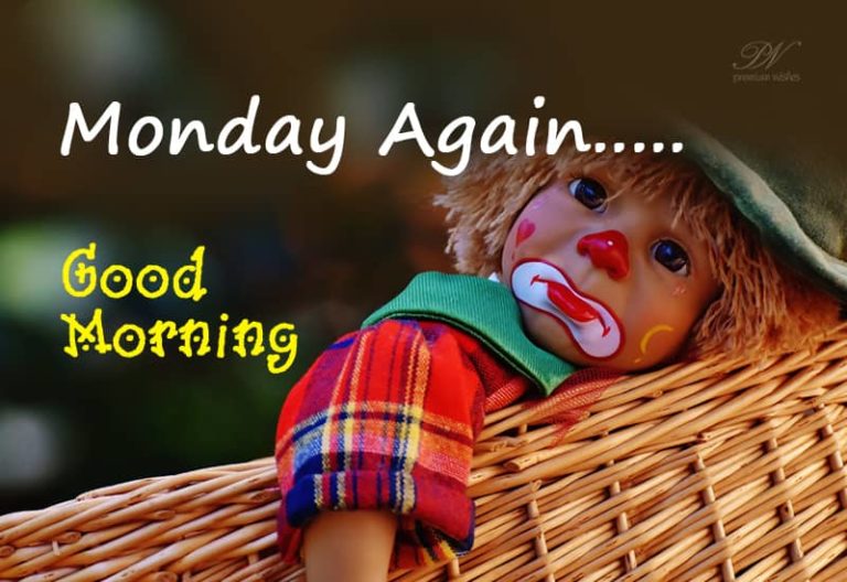 Monday Again!!! – Good Morning