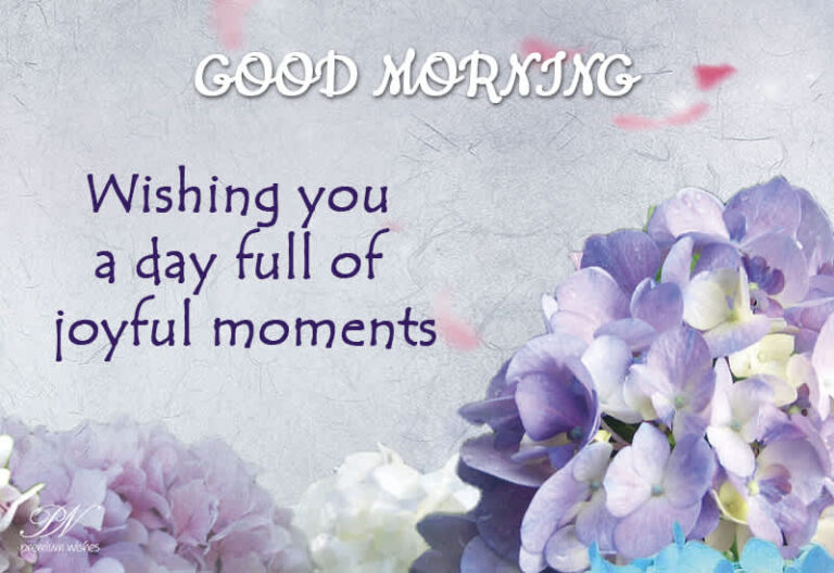 Wishing you a day full of joyous moments