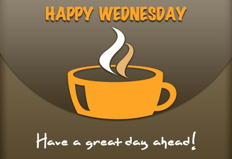 Happy Wednesday – Wishing that you have a great day ahead