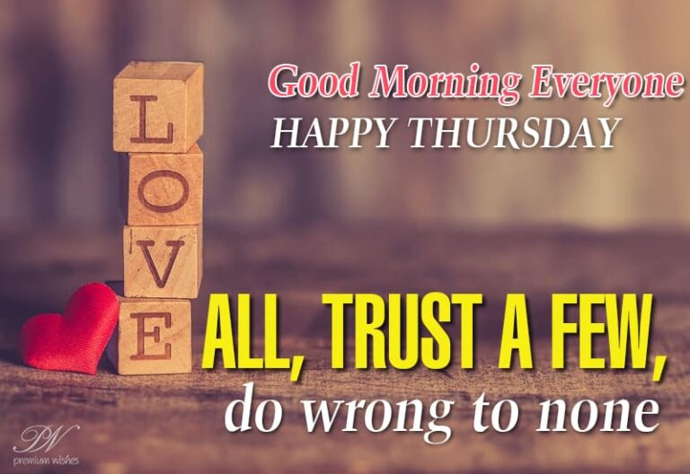 Happy Thursday – Love All, Trust Some, Do Good To All