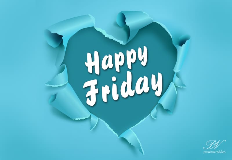 Happy Friday - Wishing You a Wonderful Start to the Weekend!