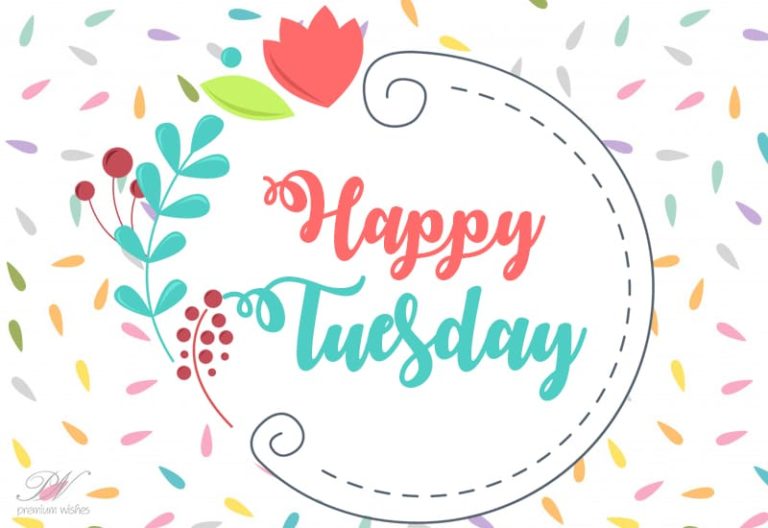 Happy Tuesday – Good Morning – Enjoy The Day Ahead
