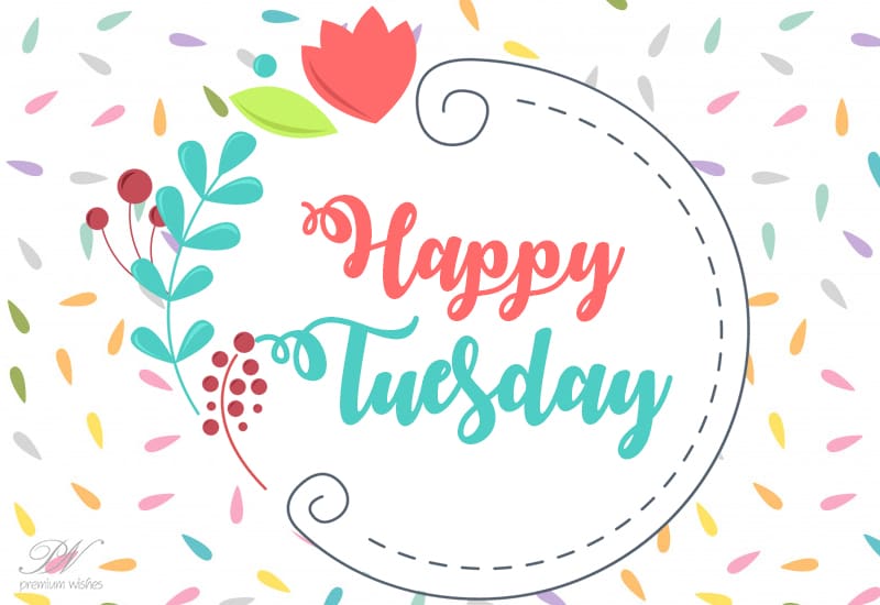 Happy Tuesday – Good Morning – Enjoy The Day Ahead | Tuesday ...