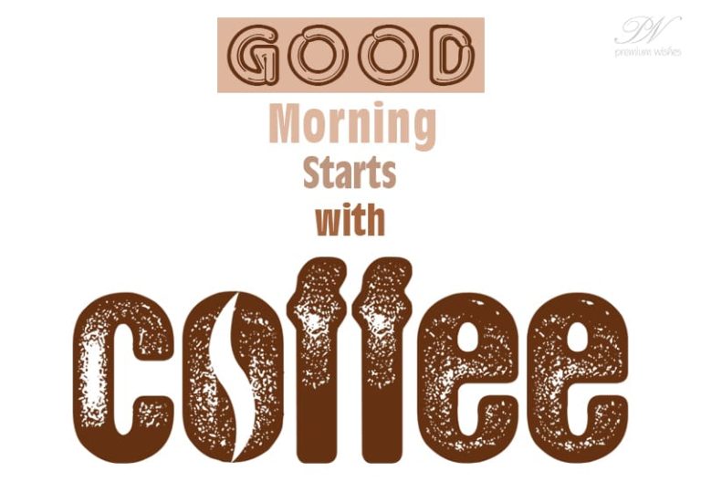Good Morning – Start Your Day With A Coffee
