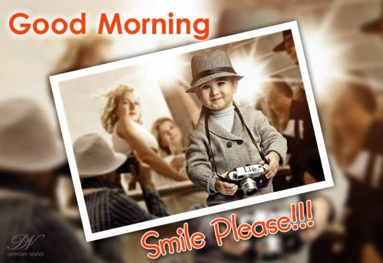 Good Morning – Smile Please