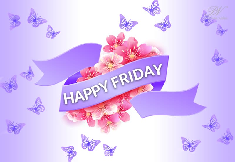 Happy Friday - Wishing You a Wonderful Start to the Weekend!