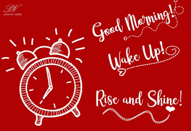 Good Morning – Rise and Shine