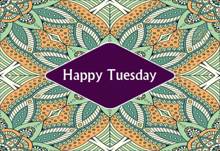 Happy Tuesday – Relish The Day Ahead