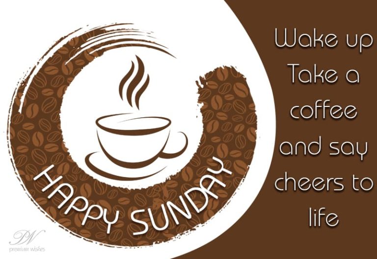 Happy Sunday – Start your day with a cup of coffee