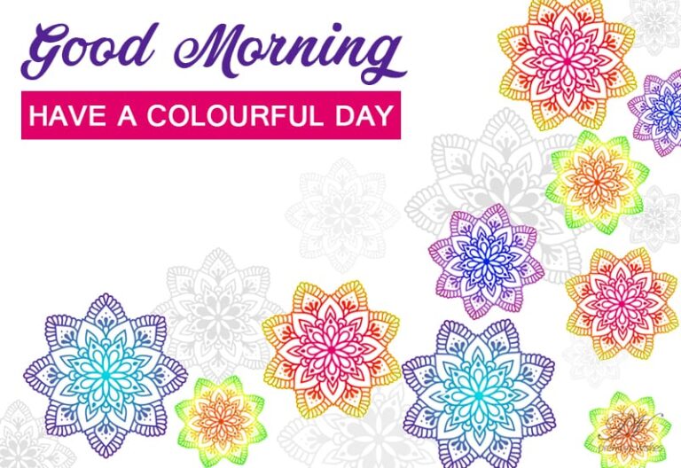 Good Morning – Have a nice, wonderful and happy day