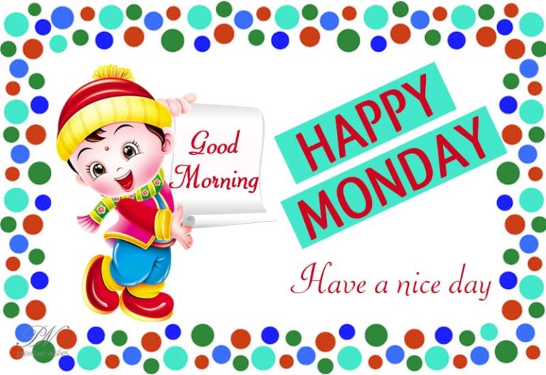 Have a nice and good Monday ahead