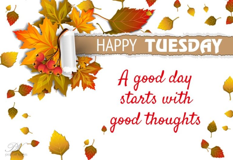 Happy Tuesday – Start The Day With Good Thoughts