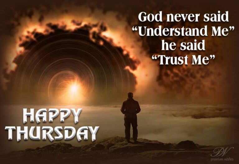 Happy Thursday – Do not understand but Trust God