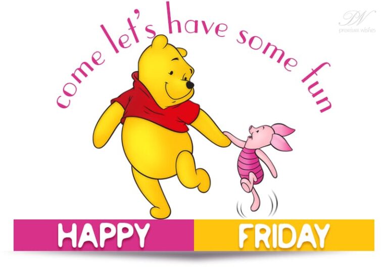 Happy Friday – Come Let’s Have Some Fun