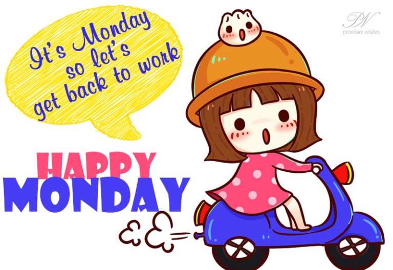 Happy Monday – Let us get back to work