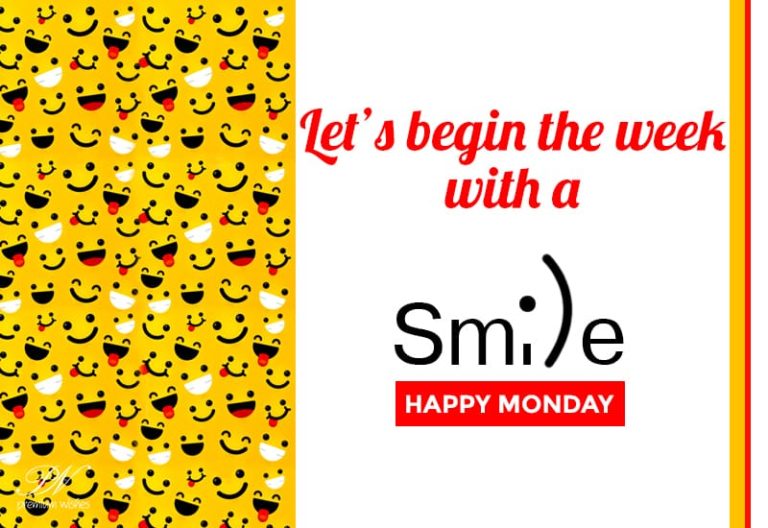 Happy Monday – Let us begin the week with a smile