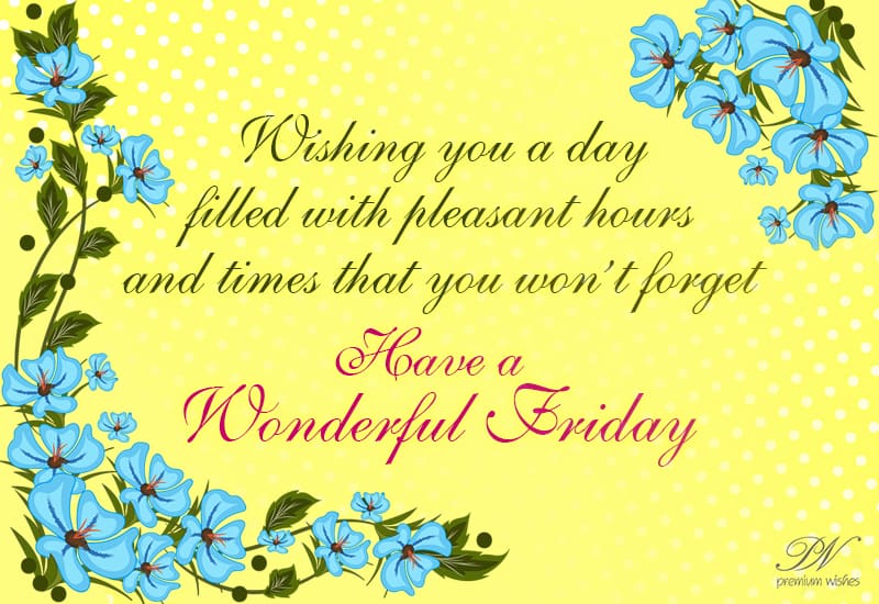Happy Friday - Wishing You a Wonderful Start to the Weekend!