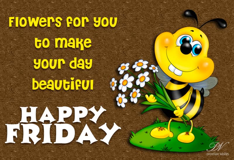 Happy Friday - Wishing You a Wonderful Start to the Weekend!