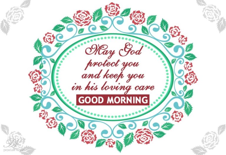 Good Morning – May God protect you