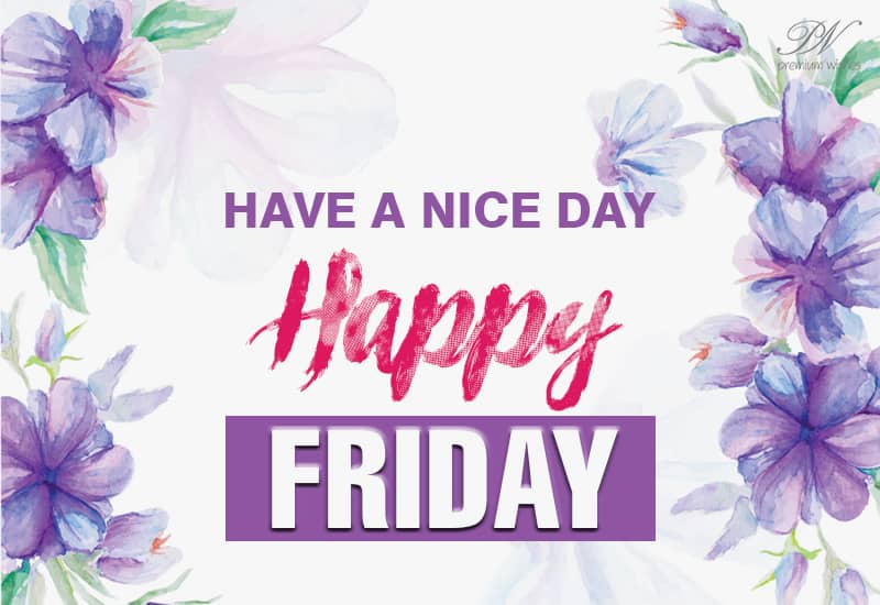 Happy Friday - Wishing You a Wonderful Start to the Weekend!