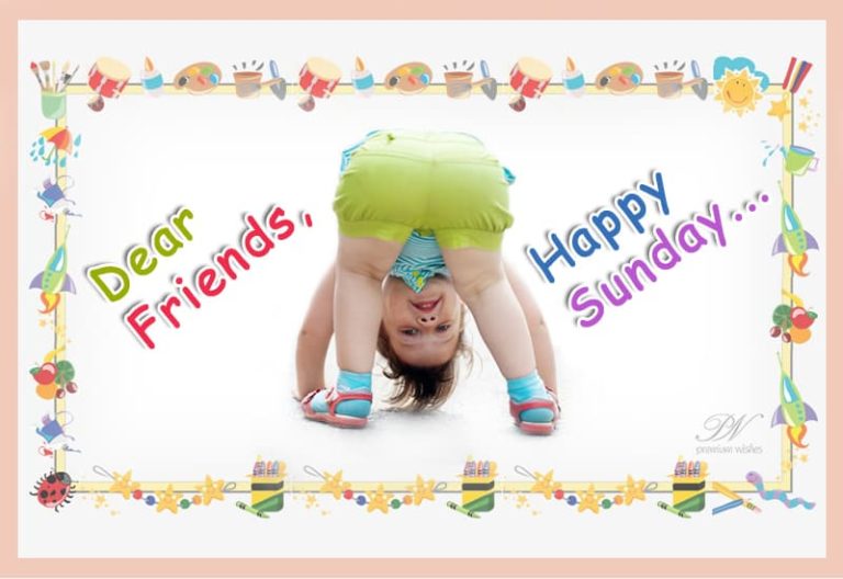 Dear Friends – Happy Sunday – Enjoy