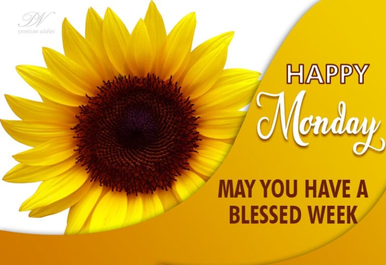 Happy Monday – May you have a blessed week