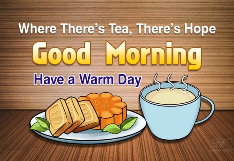 Good Morning – With Tea There Is Hope !!!!
