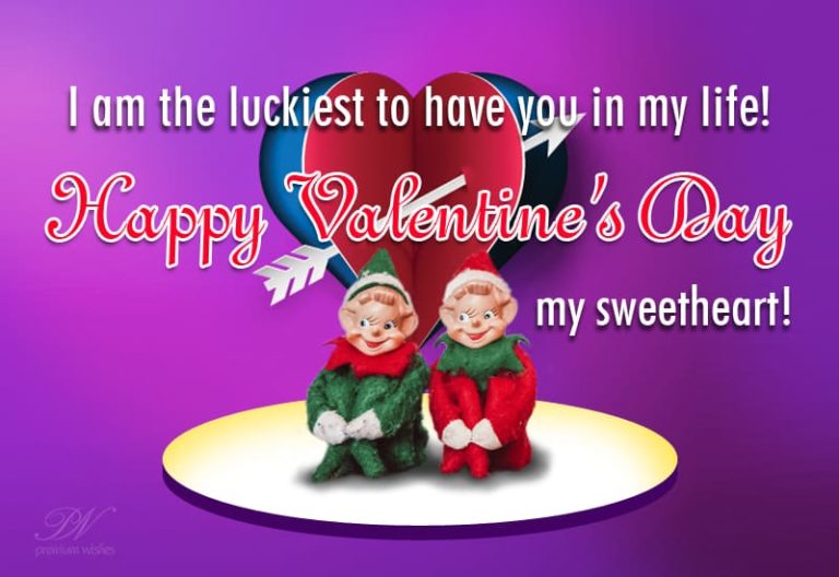 I’m the luckiest to have you in my life – Happy Valentine’s Day