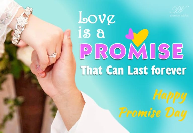 Love is a promise that can last forever – Happy Promise Day