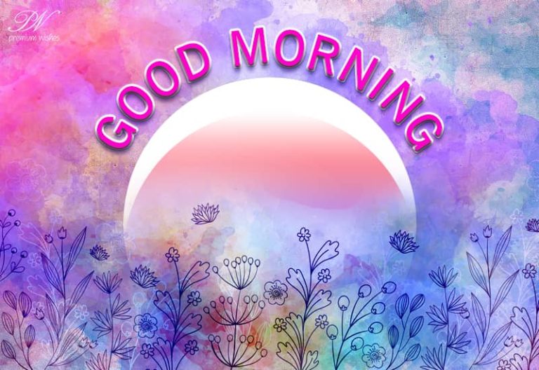 Good Morning – The Sun is shining bright