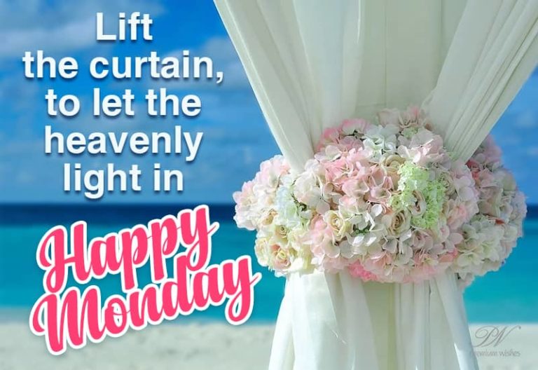 Happy Monday – Lift the curtains – let the heavenly light in