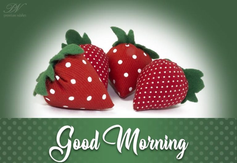 Good Morning – Begin the day in a sweet way