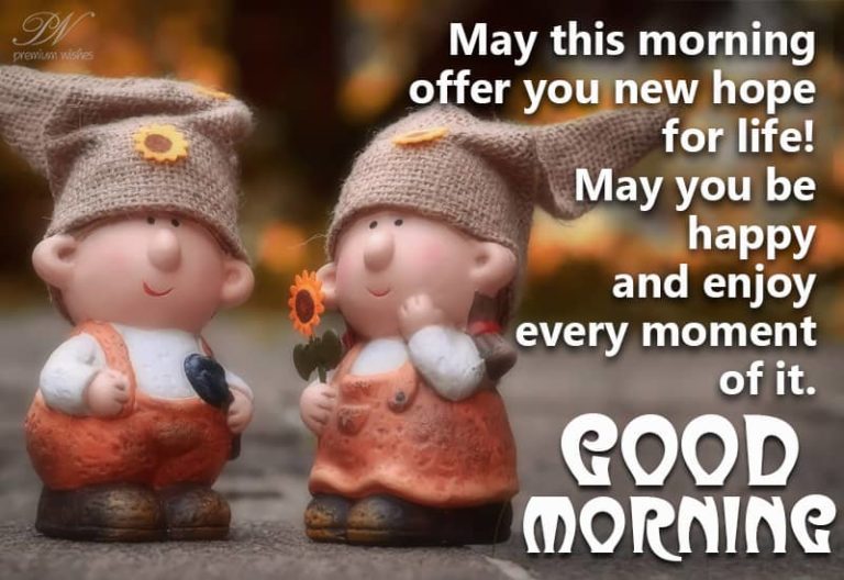 Good morning – may today’s morning offer you a ray of hope