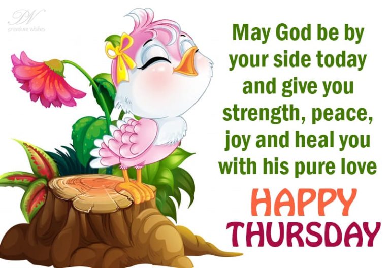 Happy Thursday – May God be by your side today