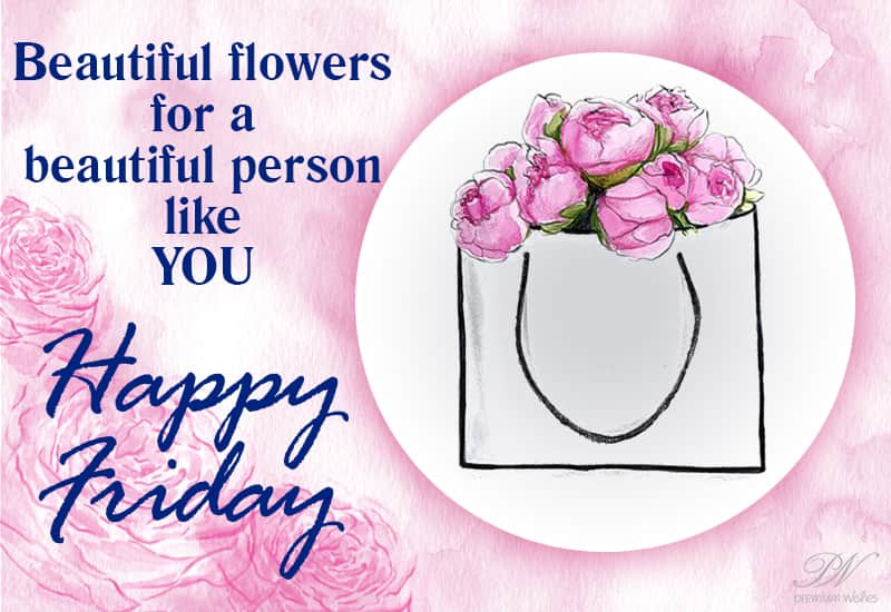 Happy Friday - Wishing You a Wonderful Start to the Weekend!