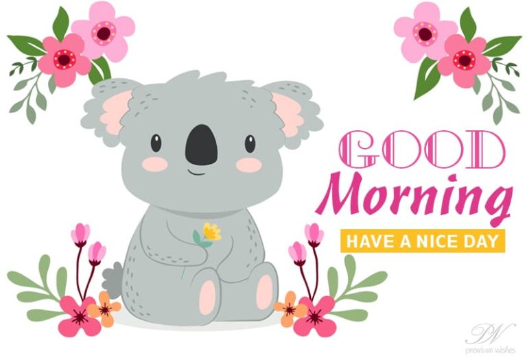 Good Morning Everyone – Have a nice day