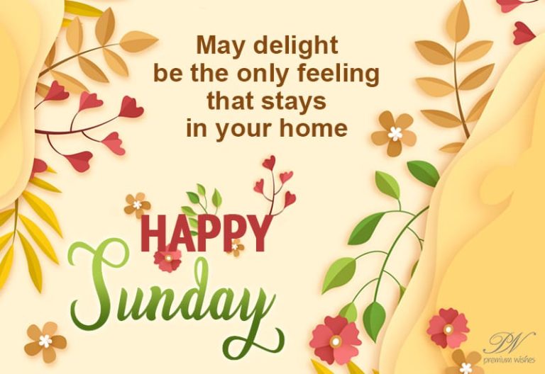Happy Sunday – May Your House Remain Delightful