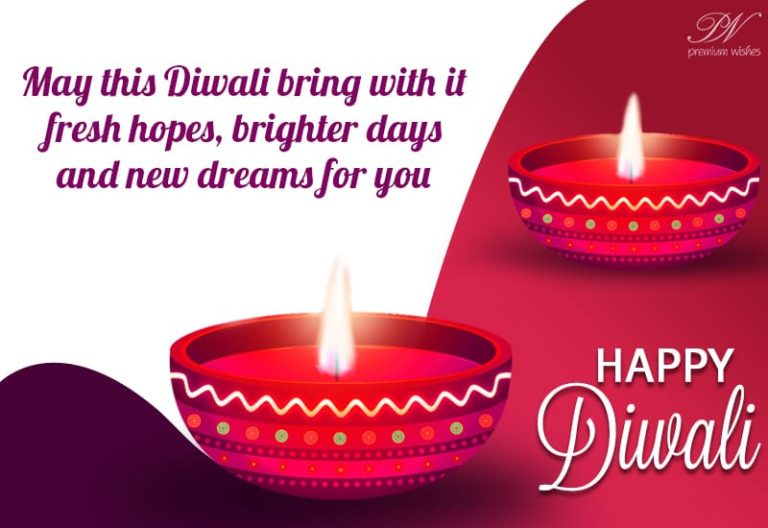 May this Diwali bring with it fresh hopes, brighter days and new dreams for you
