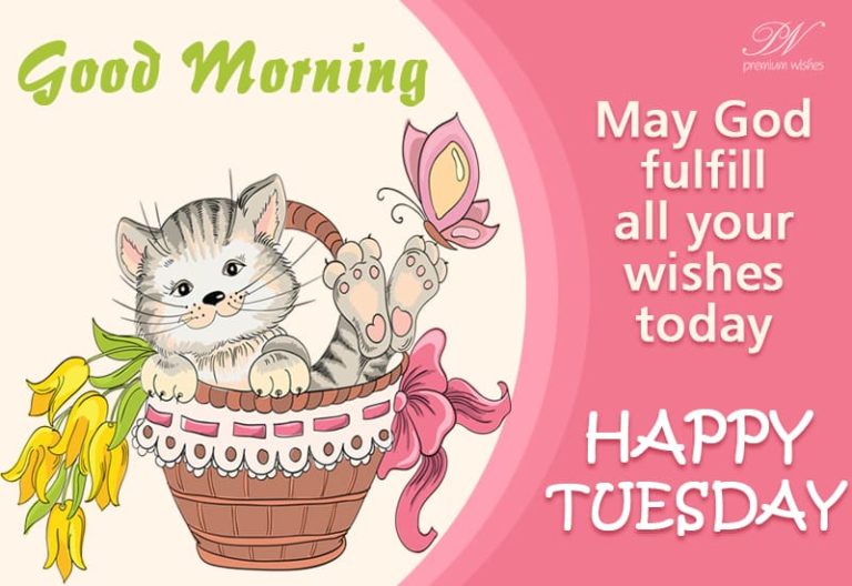 Happy Tuesday – May God Fulfill All Your Wishes Today