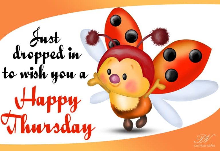 Just Dropped In To Say – Happy Thursday