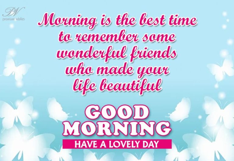 Good Morning – Morning is the best time to remember friends