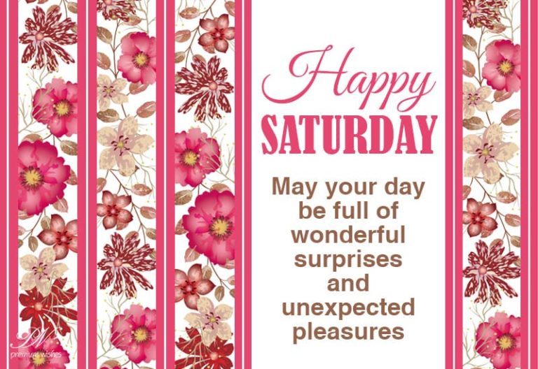 Happy Saturday – May Your Day Be Full Of Wonderful Surprises Happy Saturday – May Your Day Be Full Of Wonderful Surprises